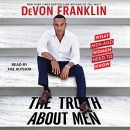 The Truth About Men by DeVon Franklin