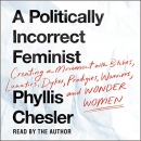 A Politically Incorrect Feminist by Phyllis Chesler