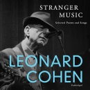 Stranger Music: Selected Poems and Songs by Leonard Cohen