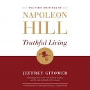 Truthful Living: The First Writings of Napoleon Hill by Napoleon Hill