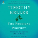 The Prodigal Prophet: Jonah and the Mystery of God's Mercy by Timothy Keller