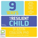 9 Ways to a Resilient Child by Justin Coulson