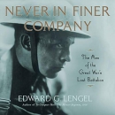 Never in Finer Company by Edward G. Lengel