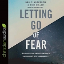 Letting Go of Fear by Neil T. Anderson