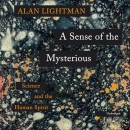 A Sense of the Mysterious by Alan Lightman