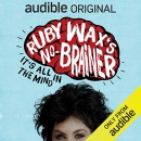 Ruby Wax's No-Brainer: It's All in the Mind by Ruby Wax