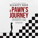 A Pawn's Journey: Transforming Lives One Move at a Time by Elliott Neff