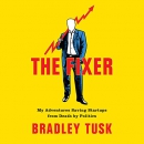 The Fixer: My Adventures Saving Startups from Death by Politics by Bradley Tusk