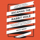 Escaping the Rabbit Hole by Mick West