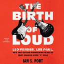 The Birth of Loud by Ian S. Port