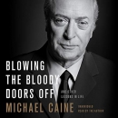 Blowing the Bloody Doors Off by Michael Caine