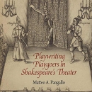 Playwriting Playgoers in Shakespeare's Theater by Matteo A. Pangallo