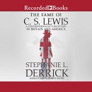 The Fame of C.S. Lewis by Stephanie L. Derrick