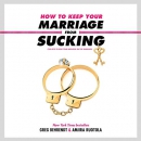 How to Keep Your Marriage from Sucking by Greg Behrendt