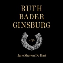 Ruth Bader Ginsburg: A Life by Jane Sherron de Hart