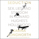 Seduction: Sex, Lies, and Stardom in Howard Hughes's Hollywood by Karina Longworth