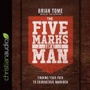 The Five Marks of a Man by Brian Tome