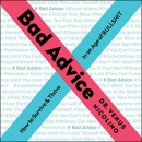 Bad Advice: How to Survive and Thrive in an Age of Bullshit by Venus Nicolino