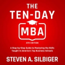 The Ten-Day MBA 4th Ed. by Steven A. Silbiger