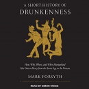 A Short History of Drunkenness by Mark Forsyth