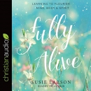 Fully Alive: Learning to Flourish by Susie Larson