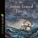 The Storm-Tossed Family: How the Cross Reshapes the Home by Russell D. Moore