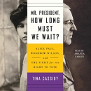 Mr. President, How Long Must We Wait? by Tina Cassidy