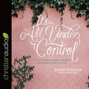 It's All Under Control by Jennifer Dukes Lee