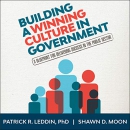 Building a Winning Culture in Government by Patrick R. Leddin