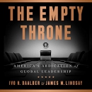 The Empty Throne: America's Abdication of Global Leadership by Ivo H. Daalder