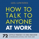 How to Talk to Anyone at Work by Leil Lowndes