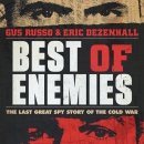 Best of Enemies: The Last Great Spy Story of the Cold War by Gus Russo