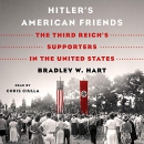 Hitler's American Friends by Bradley W. Hart