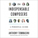 The Indispensable Composers by Anthony Tommasini