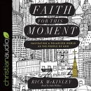 Faith for This Moment by Rick McKinley