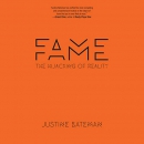 Fame: The Hijacking of Reality by Justine Bateman