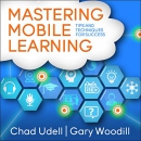 Mastering Mobile Learning by Chad Udell