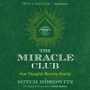 The Miracle Club: How Thoughts Become Reality by Mitch Horowitz