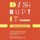 Disrupt-It-Yourself by Simone Bhan Ahuja