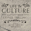 Life in Culture: Selected Letters of Lionel Trilling by Lionel Trilling