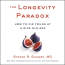 The Longevity Paradox: How to Die Young at a Ripe Old Age by Steven R. Gundry