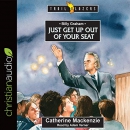 Billy Graham: Just Get Up Out of Your Seat by Catherine Mackenzie