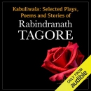 Kabuliwala: Selected Plays, Poems and Stories of Tagore by Rabindranath Tagore