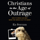 Christians in the Age of Outrage by Ed Stetzer
