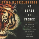 No Beast So Fierce by Dane Huckelbridge