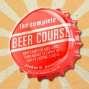 The Complete Beer Course: Boot Camp for Beer Geeks by Joshua M. Bernstein