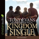 Kingdom Single: Complete and Fully Free by Tony Evans