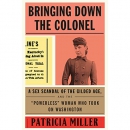 Bringing Down the Colonel by Patricia Miller