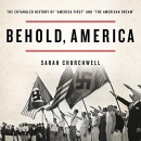 Behold, America by Sarah Churchwell