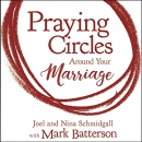 Praying Circles Around Your Marriage by Joel Schmidgall